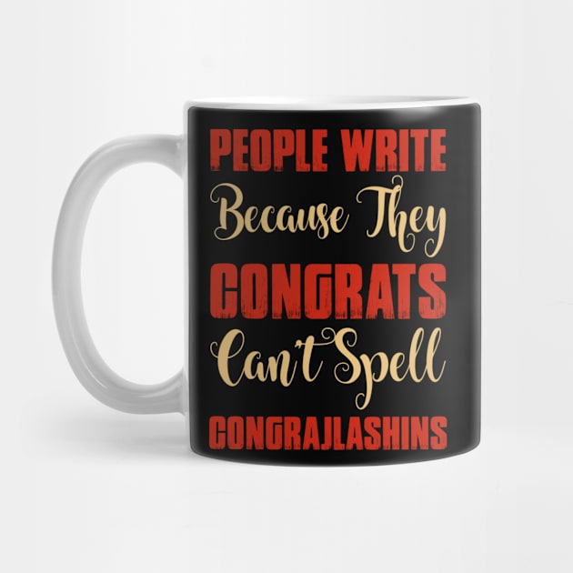 People Wirte Congrats Because They Can't Spell Congrajlashins Funny Sarcastic Quote by MrPink017